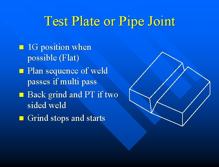 Test Plate or Pipe Joint n n 1 G position when possible (Flat) Plan