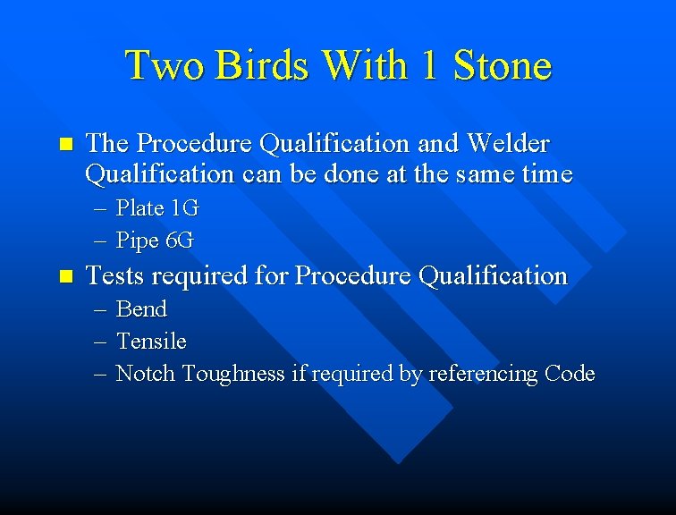 Two Birds With 1 Stone n The Procedure Qualification and Welder Qualification can be