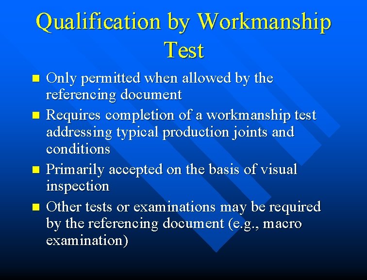Qualification by Workmanship Test n n Only permitted when allowed by the referencing document