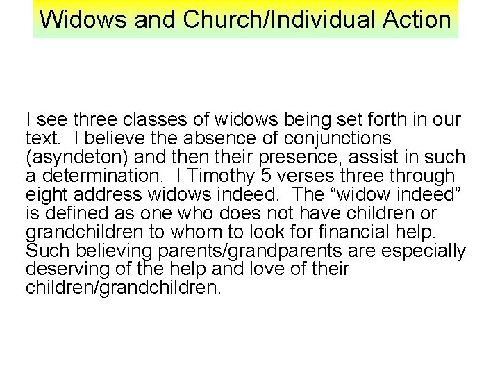 Widows and Church/Individual Action I see three classes of widows being set forth in
