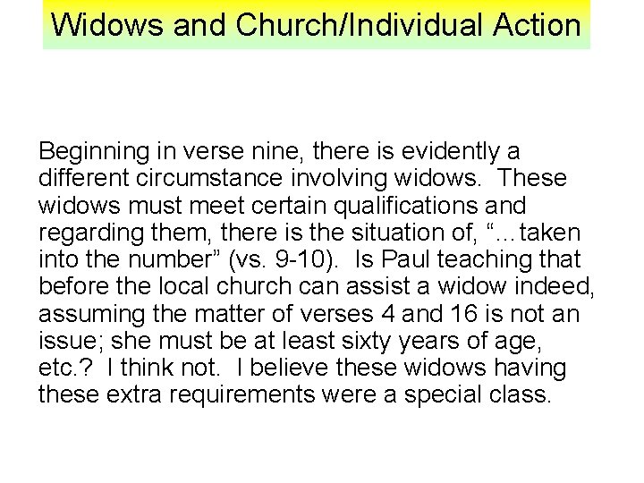 Widows and Church/Individual Action Beginning in verse nine, there is evidently a different circumstance
