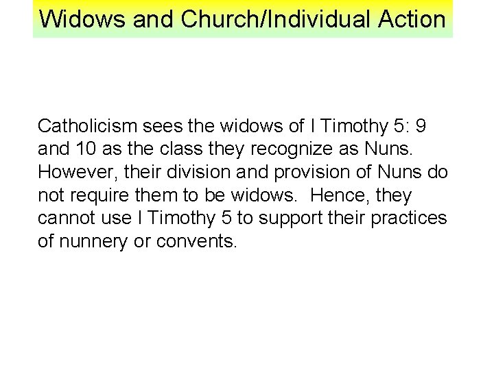 Widows and Church/Individual Action Catholicism sees the widows of I Timothy 5: 9 and