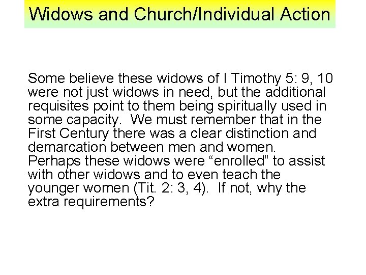 Widows and Church/Individual Action Some believe these widows of I Timothy 5: 9, 10