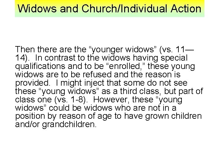 Widows and Church/Individual Action Then there are the “younger widows” (vs. 11— 14). In