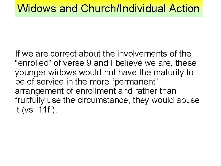 Widows and Church/Individual Action If we are correct about the involvements of the “enrolled”