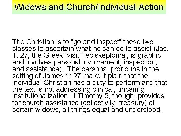 Widows and Church/Individual Action The Christian is to “go and inspect” these two classes