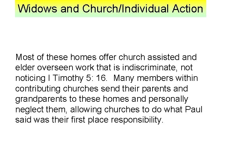 Widows and Church/Individual Action Most of these homes offer church assisted and elder overseen