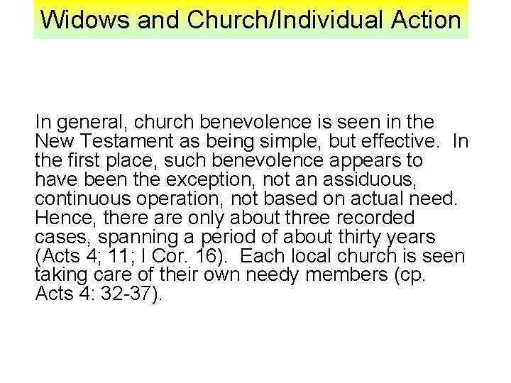Widows and Church/Individual Action In general, church benevolence is seen in the New Testament