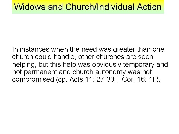Widows and Church/Individual Action In instances when the need was greater than one church