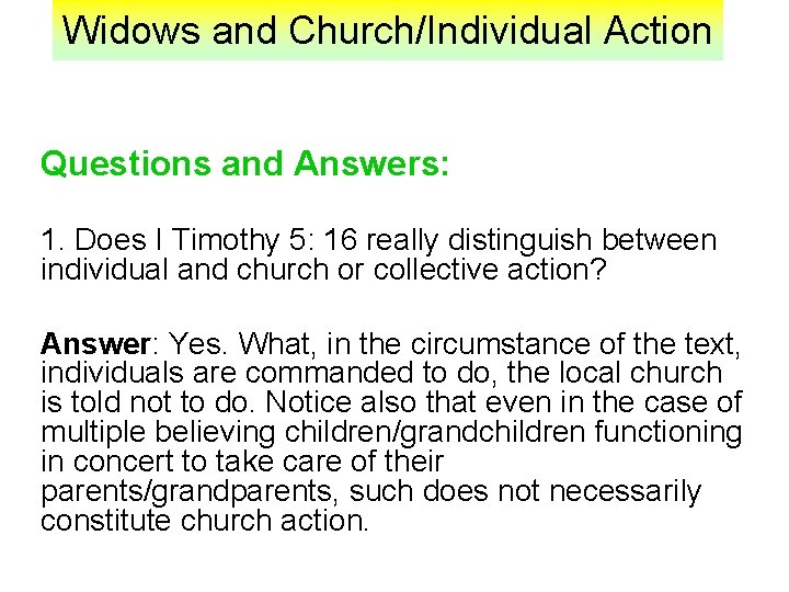 Widows and Church/Individual Action Questions and Answers: 1. Does I Timothy 5: 16 really