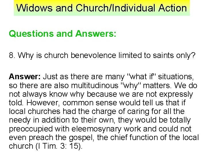 Widows and Church/Individual Action Questions and Answers: 8. Why is church benevolence limited to
