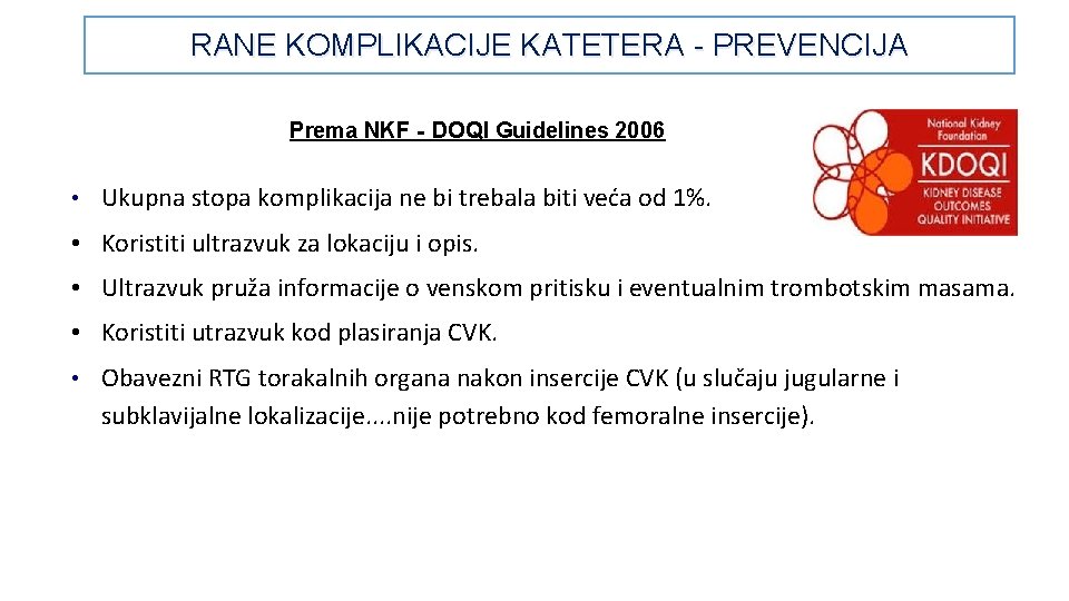 RANE KOMPLIKACIJE KATETERA - PREVENCIJA Prema NKF‐DOQI Guidelines 2006 • Ukupna stopa komplikacija ne