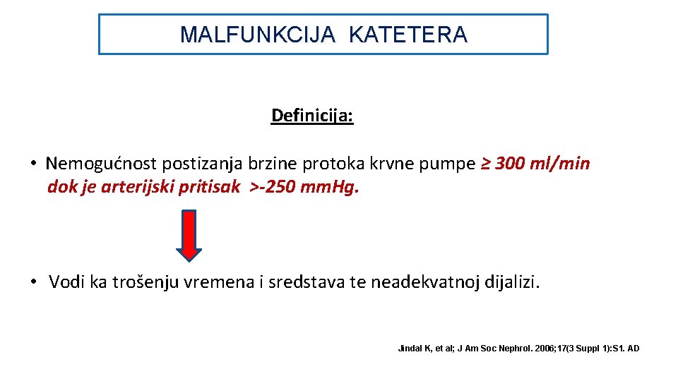 MALFUNKCIJA KATETERA Definicija: • Nemogućnost postizanja brzine protoka krvne pumpe ≥ 300 ml/min dok