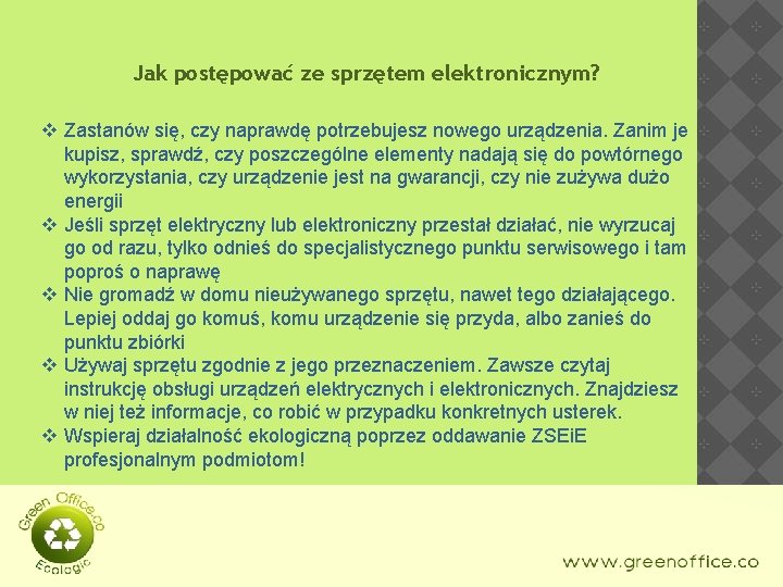 Jak postępować ze sprzętem elektronicznym? v Zastanów się, czy naprawdę potrzebujesz nowego urządzenia. Zanim