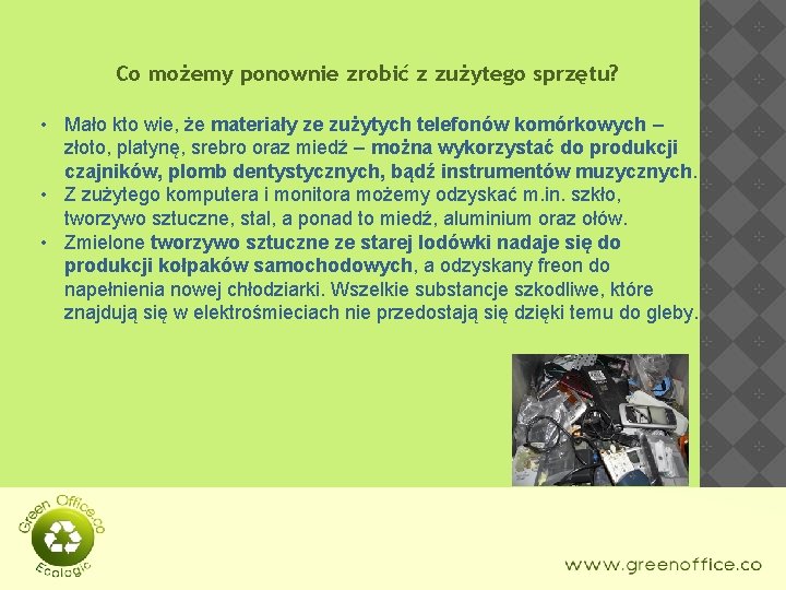 Co możemy ponownie zrobić z zużytego sprzętu? • Mało kto wie, że materiały ze Co możemy ponownie zrobić z zużytego sprzętu? • Mało kto wie, że materiały ze