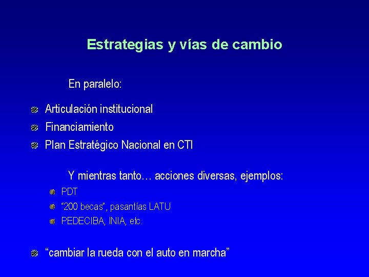 Estrategias y vías de cambio En paralelo: Articulación institucional Financiamiento Plan Estratégico Nacional en