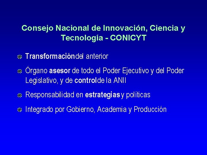 Consejo Nacional de Innovación, Ciencia y Tecnología - CONICYT Transformacióndel anterior Órgano asesor de