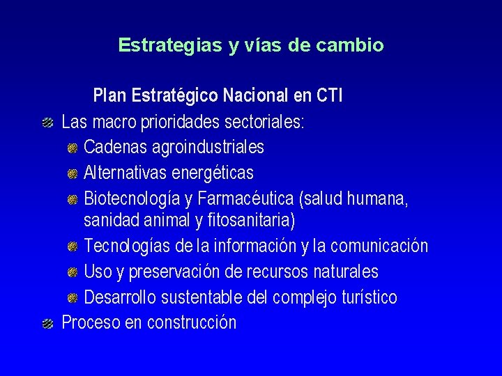 Estrategias y vías de cambio Plan Estratégico Nacional en CTI Las macro prioridades sectoriales: