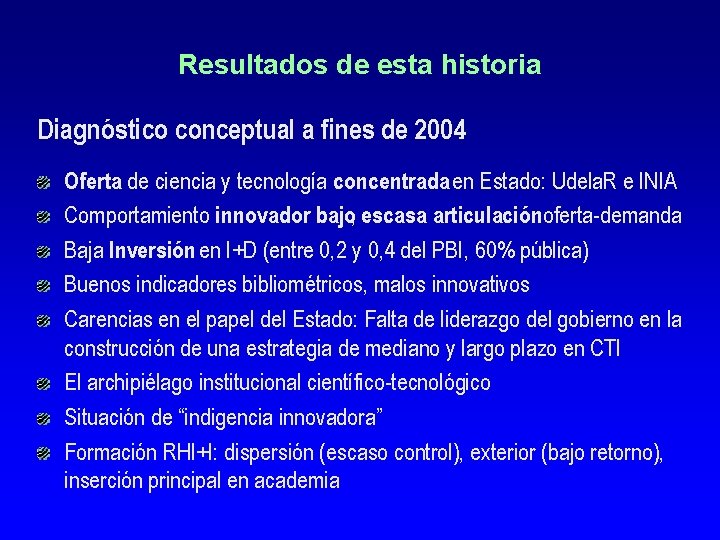 Resultados de esta historia Diagnóstico conceptual a fines de 2004: Oferta de ciencia y