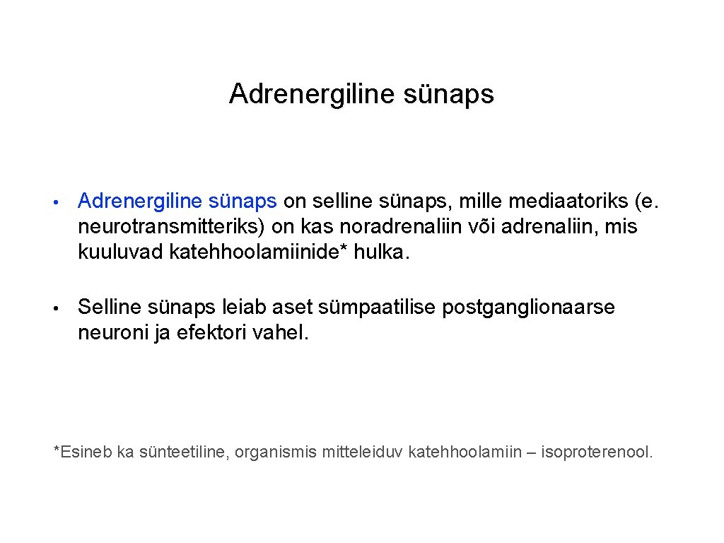 Adrenergiline sünaps • Adrenergiline sünaps on selline sünaps, mille mediaatoriks (e. neurotransmitteriks) on kas