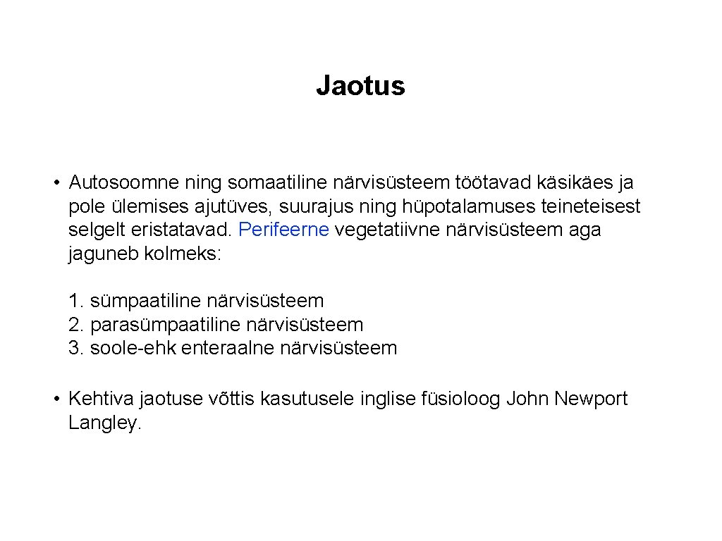 Jaotus • Autosoomne ning somaatiline närvisüsteem töötavad käsikäes ja pole ülemises ajutüves, suurajus ning Jaotus • Autosoomne ning somaatiline närvisüsteem töötavad käsikäes ja pole ülemises ajutüves, suurajus ning