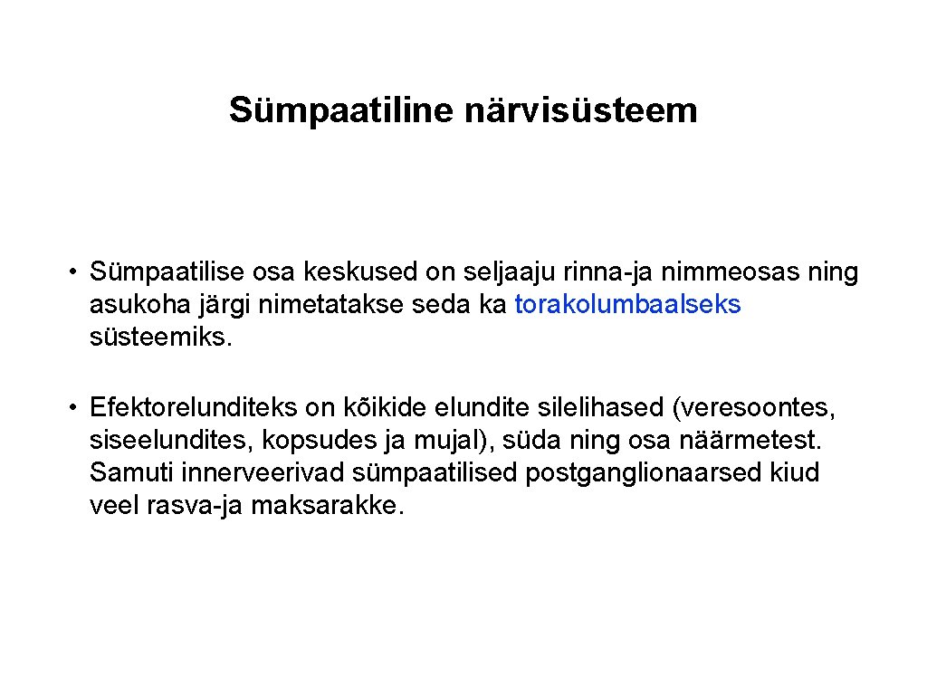 Sümpaatiline närvisüsteem • Sümpaatilise osa keskused on seljaaju rinna-ja nimmeosas ning asukoha järgi nimetatakse