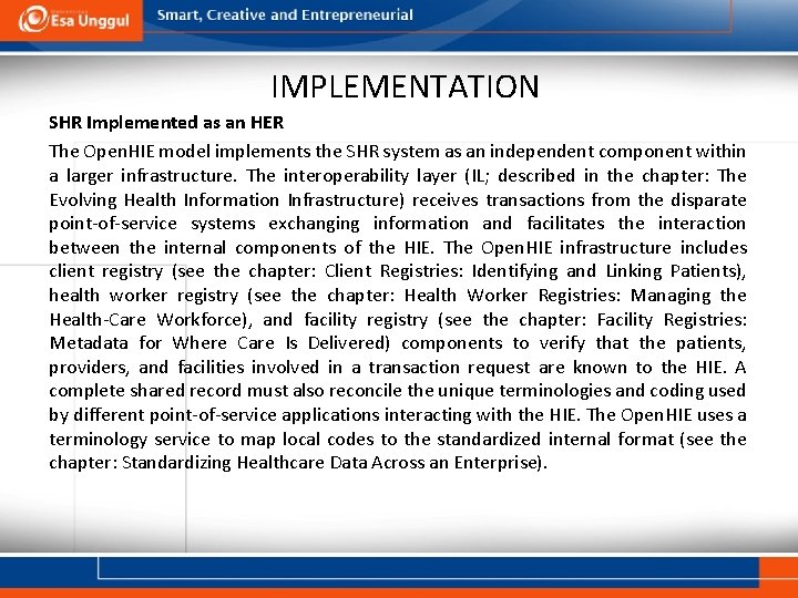 IMPLEMENTATION SHR Implemented as an HER The Open. HIE model implements the SHR system