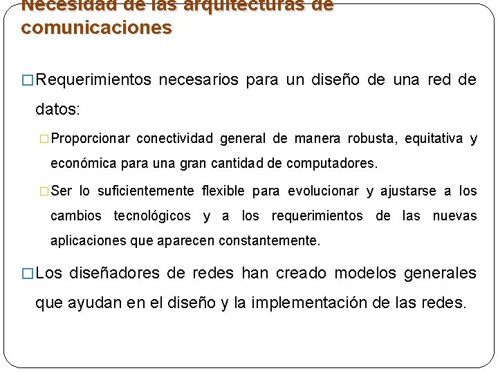 Necesidad de las arquitecturas de comunicaciones � Requerimientos necesarios para un diseño de una Necesidad de las arquitecturas de comunicaciones � Requerimientos necesarios para un diseño de una
