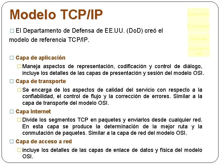 Modelo TCP/IP � El Departamento de Defensa de EE. UU. (Do. D) creó el Modelo TCP/IP � El Departamento de Defensa de EE. UU. (Do. D) creó el