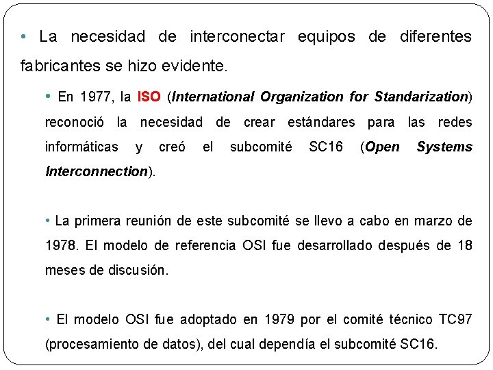 • La necesidad de interconectar equipos de diferentes fabricantes se hizo evidente. • • La necesidad de interconectar equipos de diferentes fabricantes se hizo evidente. •