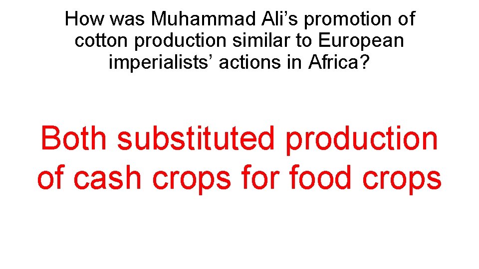 How was Muhammad Ali’s promotion of cotton production similar to European imperialists’ actions in