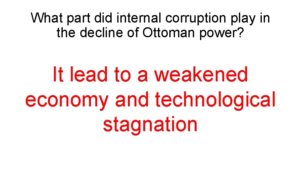 What part did internal corruption play in the decline of Ottoman power? It lead