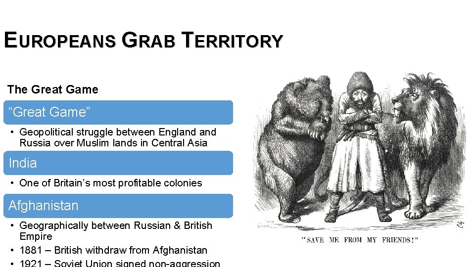 EUROPEANS GRAB TERRITORY The Great Game “Great Game” • Geopolitical struggle between England Russia