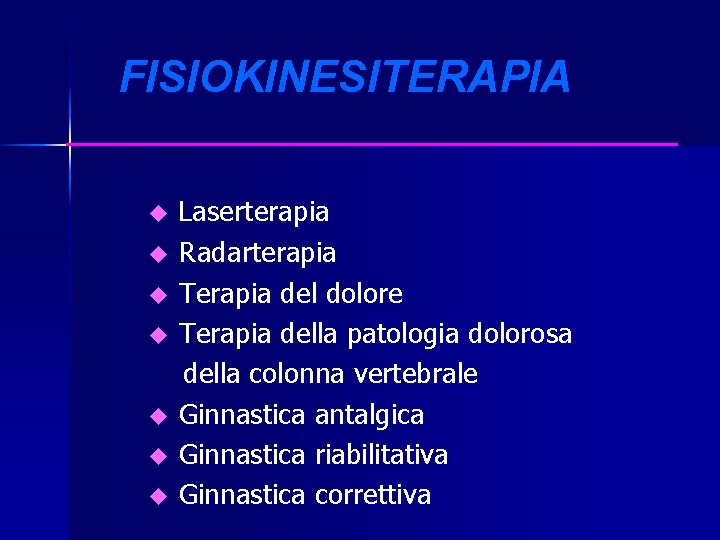 FISIOKINESITERAPIA Laserterapia u Radarterapia u Terapia del dolore u Terapia della patologia dolorosa della