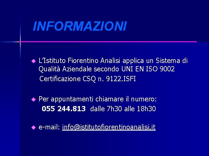 INFORMAZIONI u L’Istituto Fiorentino Analisi applica un Sistema di Qualità Aziendale secondo UNI EN