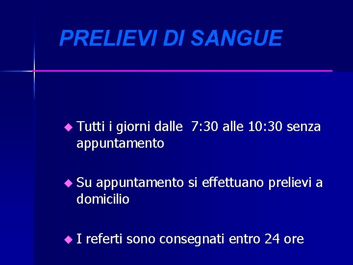 PRELIEVI DI SANGUE u Tutti i giorni dalle 7: 30 alle 10: 30 senza