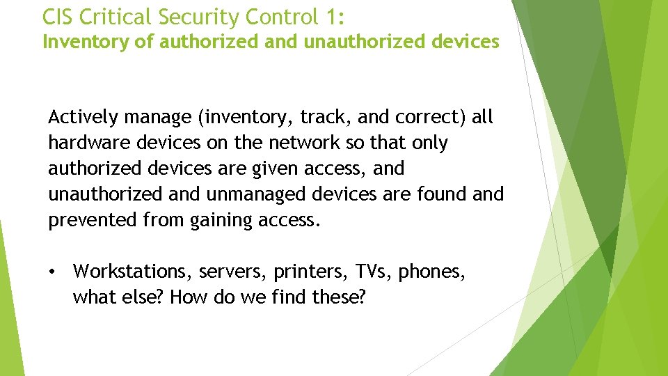 CIS Critical Security Control 1: Inventory of authorized and unauthorized devices Actively manage (inventory,