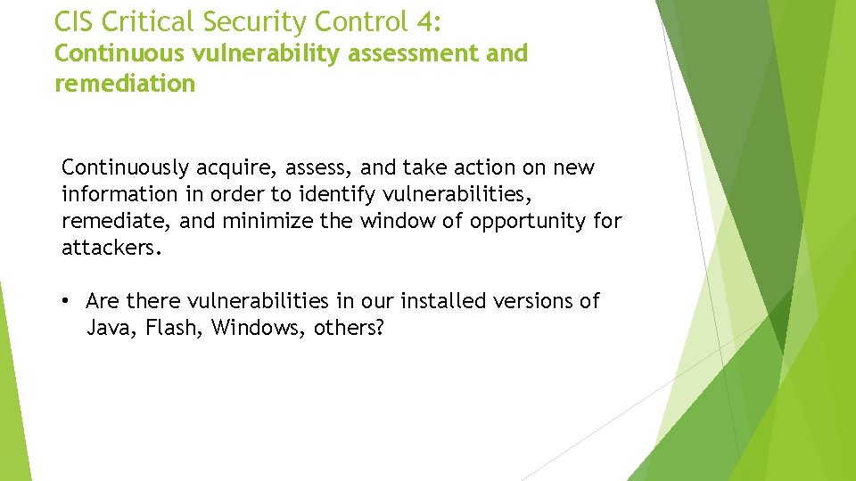 CIS Critical Security Control 4: Continuous vulnerability assessment and remediation Continuously acquire, assess, and