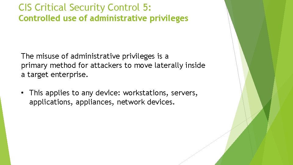 CIS Critical Security Control 5: Controlled use of administrative privileges The misuse of administrative