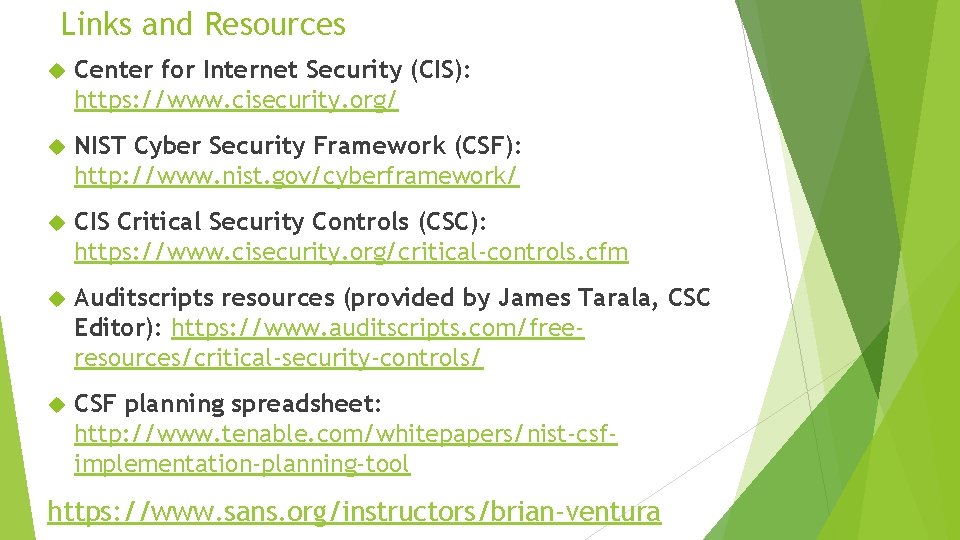 Links and Resources Center for Internet Security (CIS): https: //www. cisecurity. org/ NIST Cyber