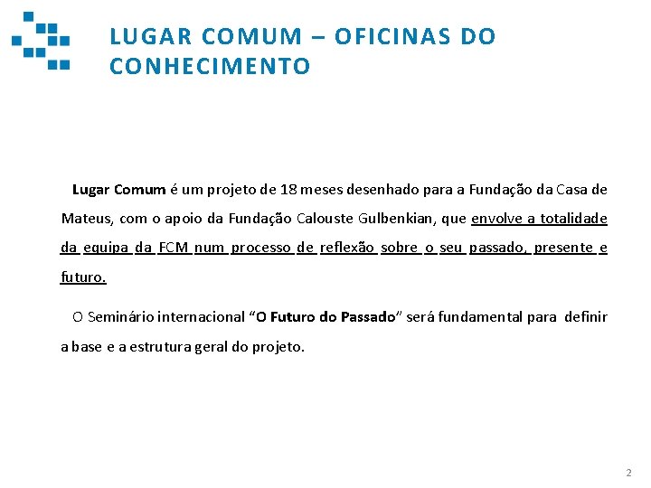 LUGAR COMUM – OFICINAS DO CONHECIMENTO Lugar Comum é um projeto de 18 meses