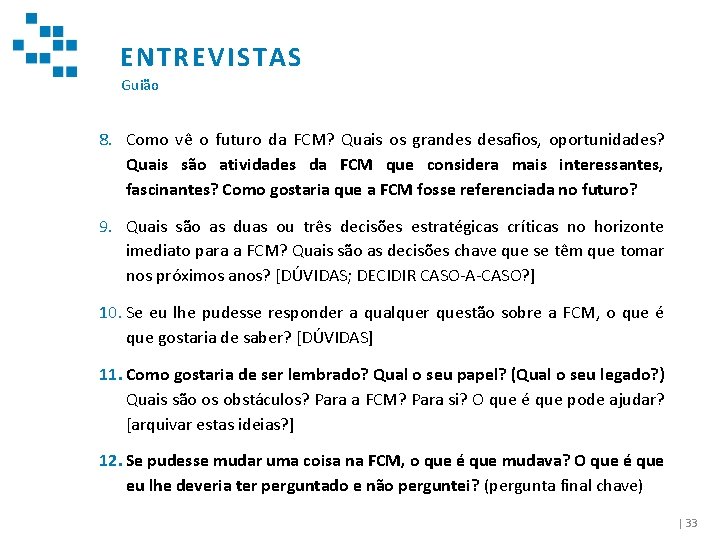ENTREVISTAS Guião 8. Como vê o futuro da FCM? Quais os grandes desafios, oportunidades?