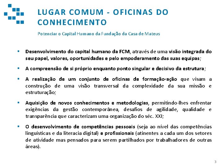 LUGAR COMUM - OFICINAS DO CONHECIMENTO Potenciar o Capital Humano da Fundação da Casa