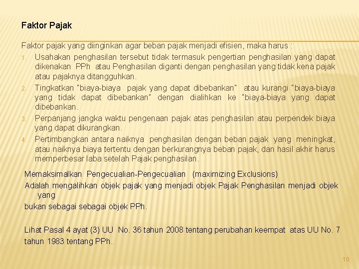 Faktor Pajak Faktor pajak yang diinginkan agar beban pajak menjadi efisien, maka harus :