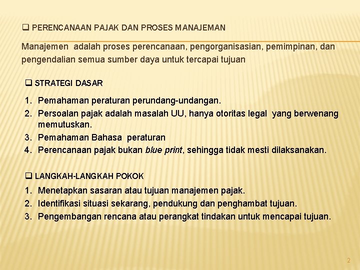 q PERENCANAAN PAJAK DAN PROSES MANAJEMAN Manajemen adalah proses perencanaan, pengorganisasian, pemimpinan, dan pengendalian