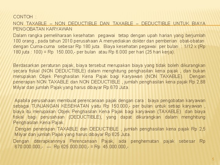 CONTOH : NON TAXABLE – NON DEDUCTIBLE DAN TAXABLE – DEDUCTIBLE UNTUK BIAYA PENGOBATAN