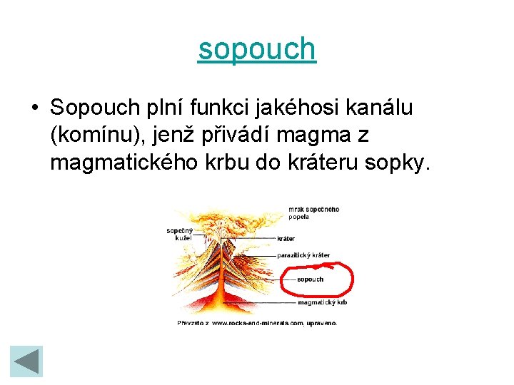 sopouch • Sopouch plní funkci jakéhosi kanálu (komínu), jenž přivádí magma z magmatického krbu