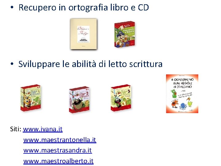  • Recupero in ortografia libro e CD • Sviluppare le abilità di letto