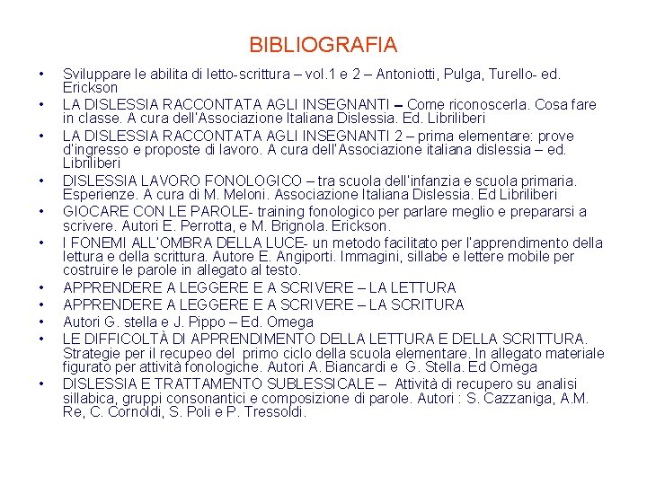 BIBLIOGRAFIA • • • Sviluppare le abilita di letto-scrittura – vol. 1 e 2