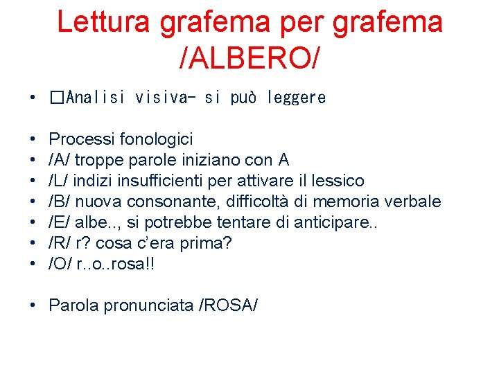 Lettura grafema per grafema /ALBERO/ • �Analisi visiva- si può leggere • • Processi